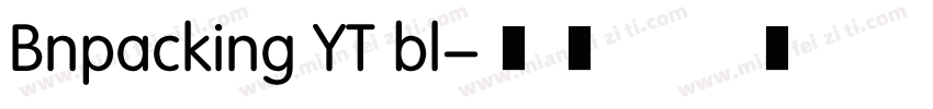 Bnpacking YT bl字体转换